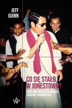 Co się stało w Jonestown? Sekta Jima Jonesa i największe zbiorowe samobójstwo okładka
