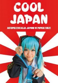 Cool Japan. Autoprezentacja Japonii w popkulturze okładka