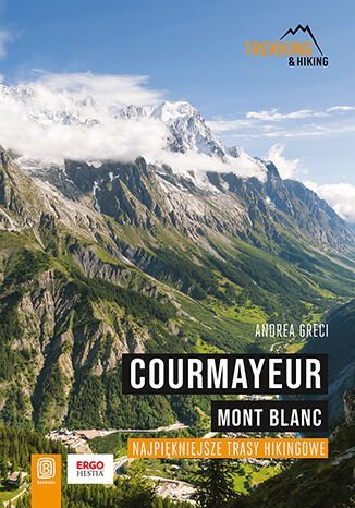 Courmayeur. Mont Blanc. Najpiękniejsze trasy hikingowe okładka