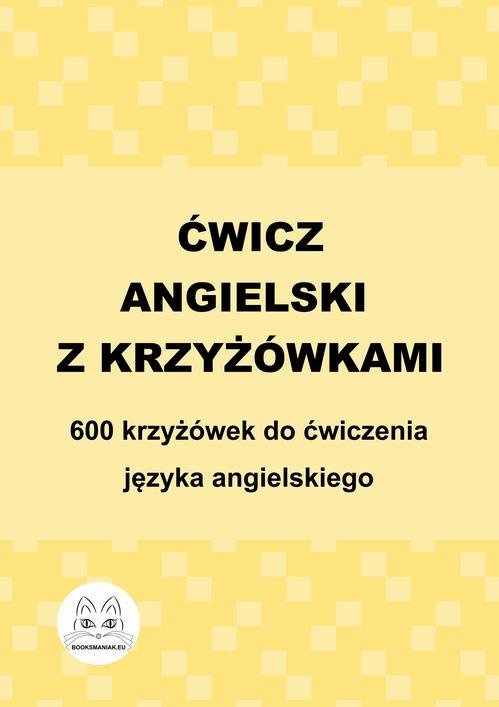 Ćwicz angielski z krzyżówkami. 600 krzyżówek do ćwiczenia języka angielskiego okładka