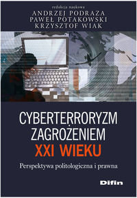 Cyberterroryzm zagrożeniem XXI wieku. Perspektywa politologiczna i prawna okładka