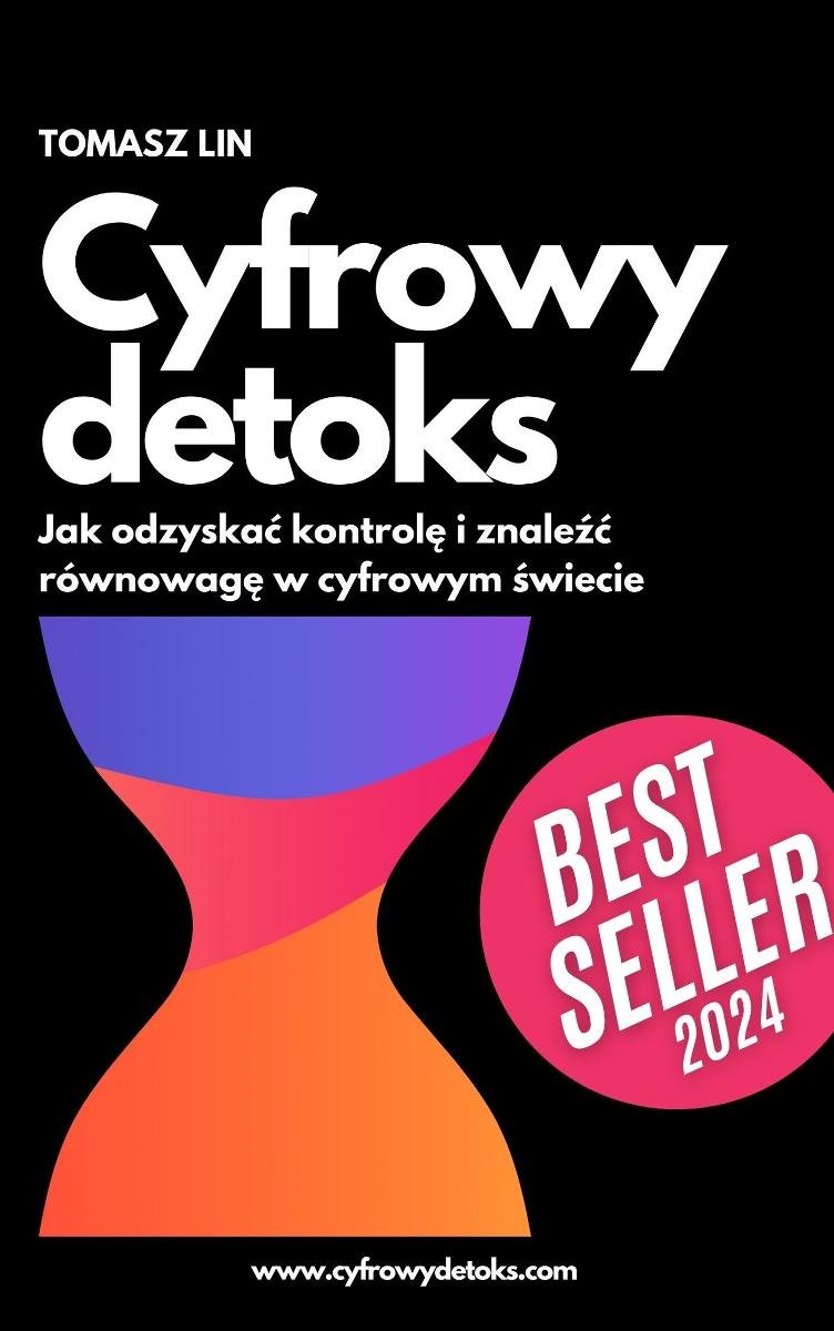 Cyfrowy detoks - Jak odzyskać kontrolę i znaleźć równowagę w cyfrowym świecie okładka