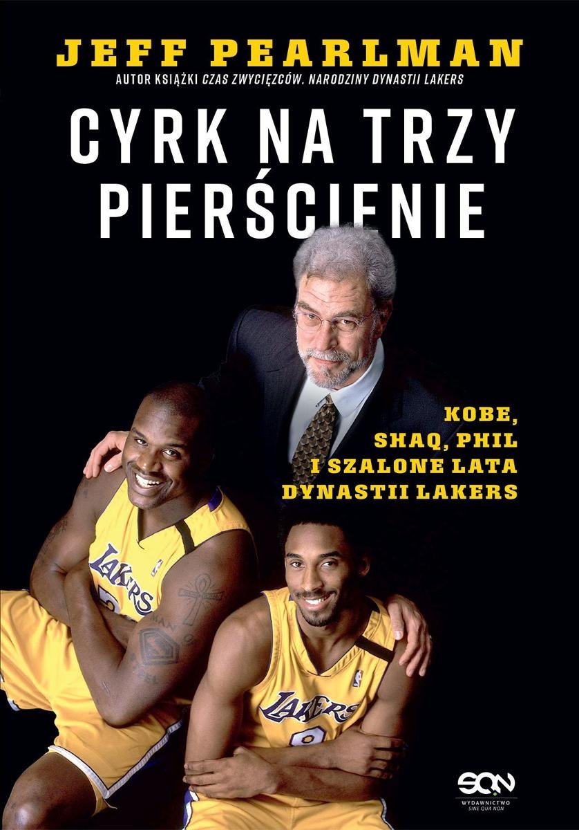 Cyrk na trzy pierścienie. Kobe, Shaq, Phil i szalone lata dynastii Lakers okładka