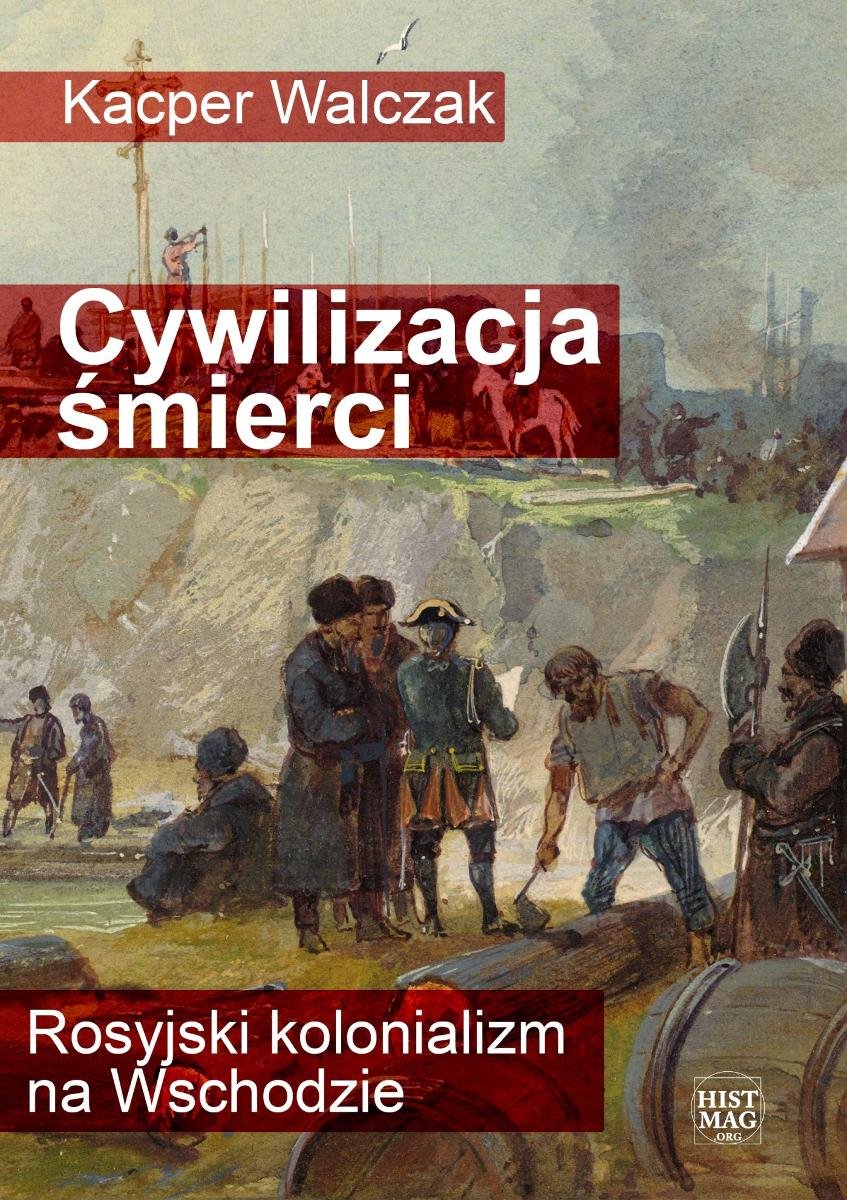 Cywilizacja śmierci. Rosyjski kolonializm na Wschodzie - ebook EPUB okładka