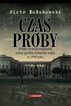 Czas próby. Polski wywiad wojskowy wobec groźby wybuchu wojny w 1939 r. okładka