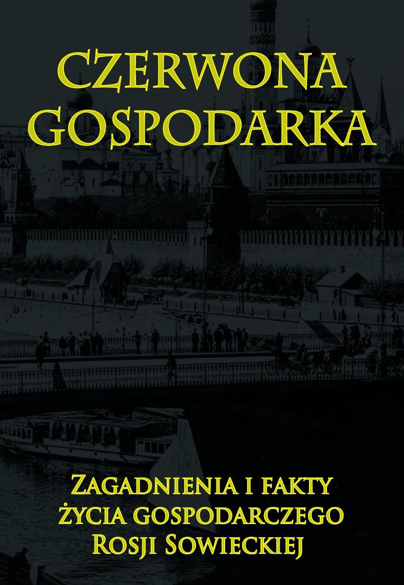 Czerwona gospodarka. Zagadnienia i fakty życia gospodarczego Rosji okładka