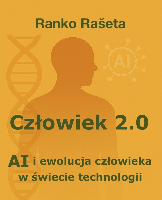 Człowiek 2.0     AI i ewolucja człowieka w świecie technologii okładka