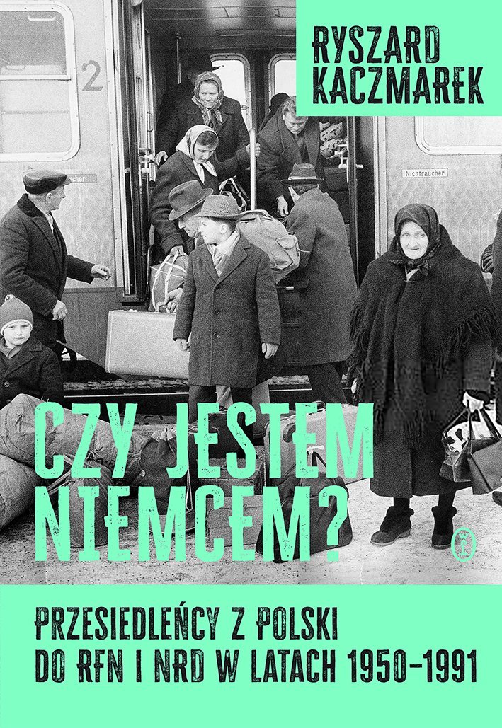 Czy jestem Niemcem? Przesiedleńcy z Polski do RFN i NRD w latach 1950–1991 okładka