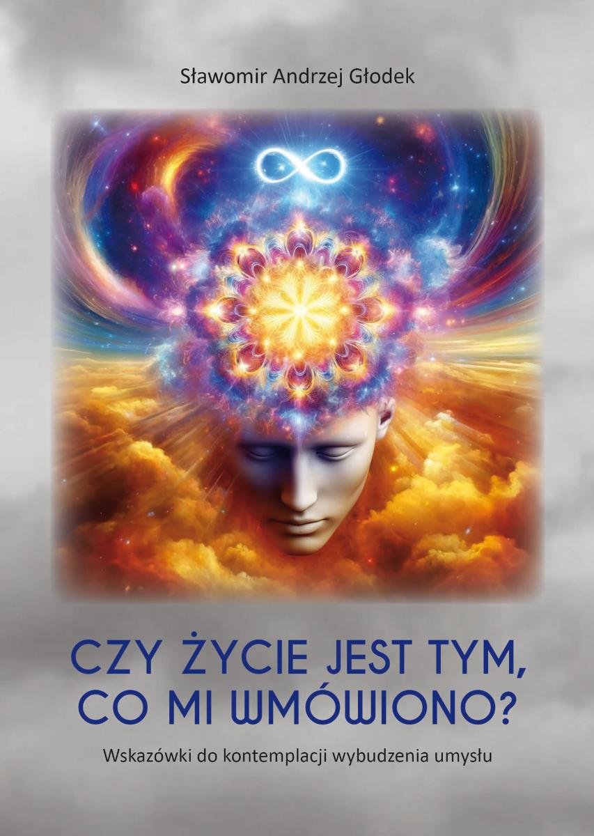 Czy życie jest tym, co mi wmówiono? Wskazówki do kontemplacji wybudzenia umysłu - ebook mobi okładka