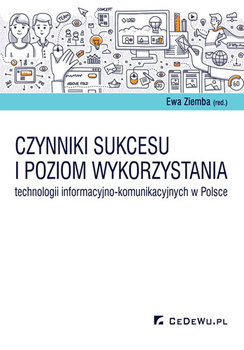 Czynniki sukcesu i poziom wykorzystania technologii informacyjno-komunikacyjnych w Polsce okładka