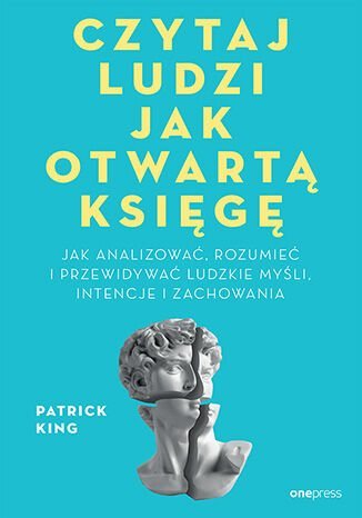 Czytaj ludzi jak otwartą księgę. Jak analizować, rozumieć i przewidywać ludzkie myśli, intencje i zachowania okładka