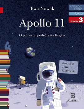 Czytam sobie. Fakty. Apollo 11. O pierwszej podróży na księżyc. Poziom 3 okładka