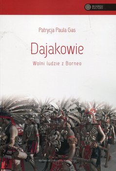 Dajakowie. Wolni ludzie z Borneo okładka