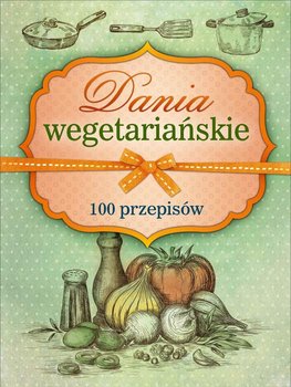 Dania wegetariańskie. 100 przepisów okładka