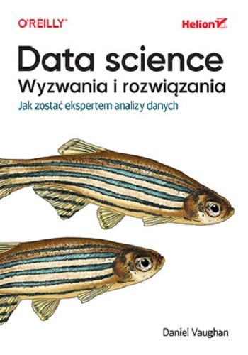 Data science, wyzwania i rozwiązania. Jak zostać ekspertem analizy danych okładka