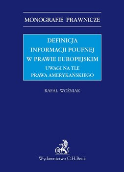 Definicja informacji poufnej w prawie europejskim. Uwagi na tle prawa amerykańskiego okładka