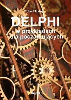 Delphi w przykładach dla początkujących. Część 1 okładka
