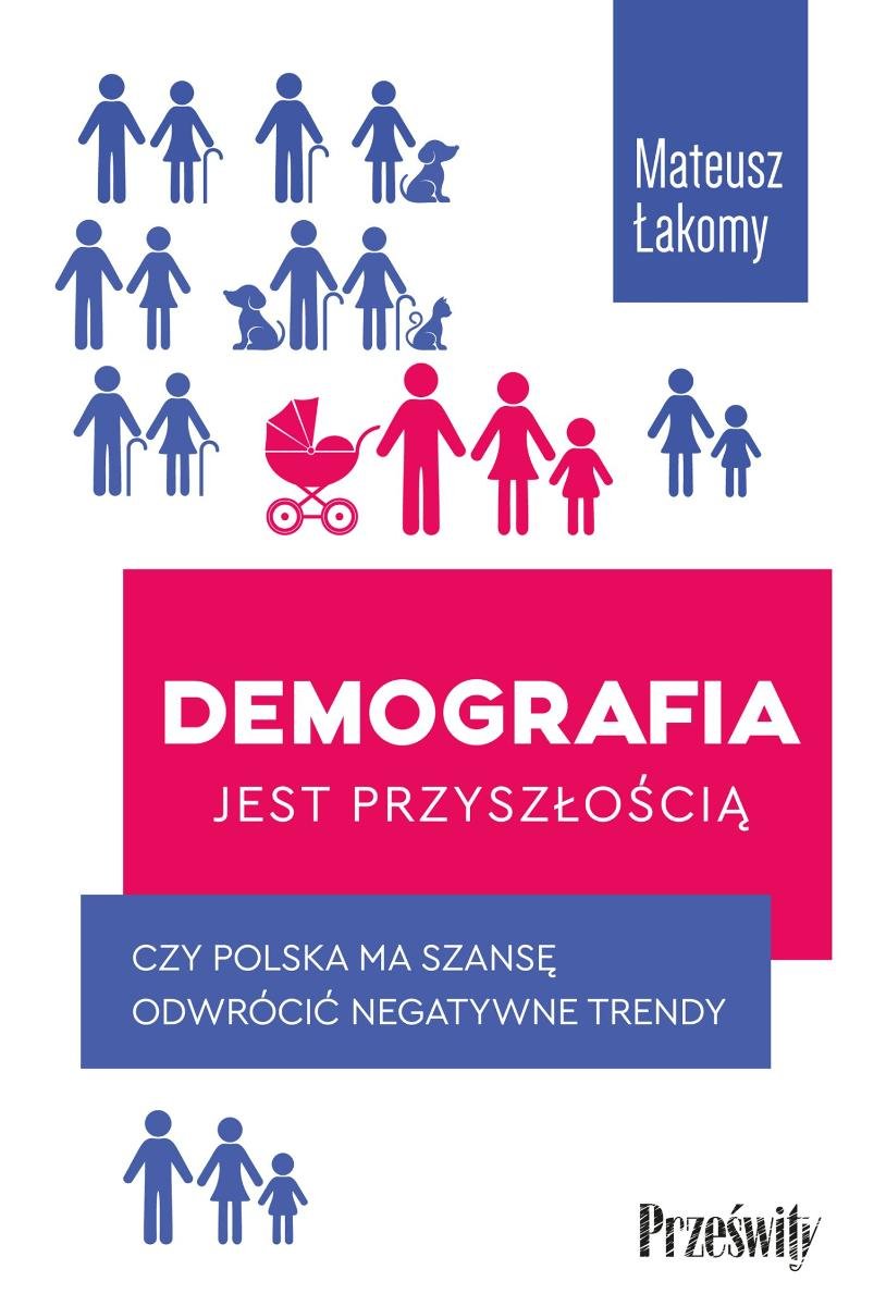 Demografia jest przyszłością. Czy Polska ma szansę odwrócić negatywne trendy? okładka