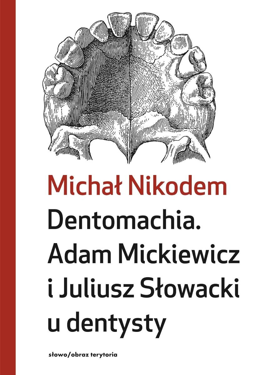 Dentomachia. Adam Mickiewicz i Juliusz Słowacki u dentysty okładka