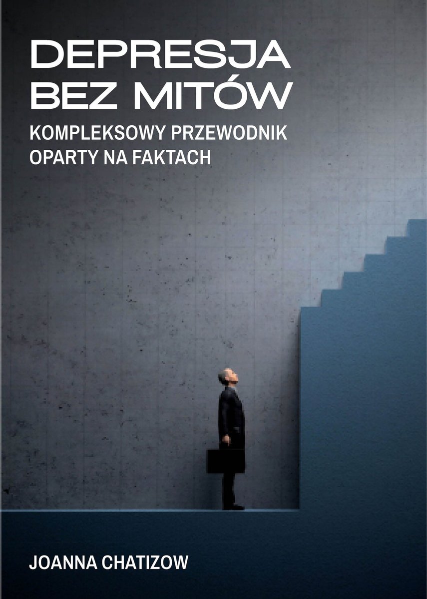 Depresja bez mitów.  Kompleksowy przewodnik oparty na faktach. okładka