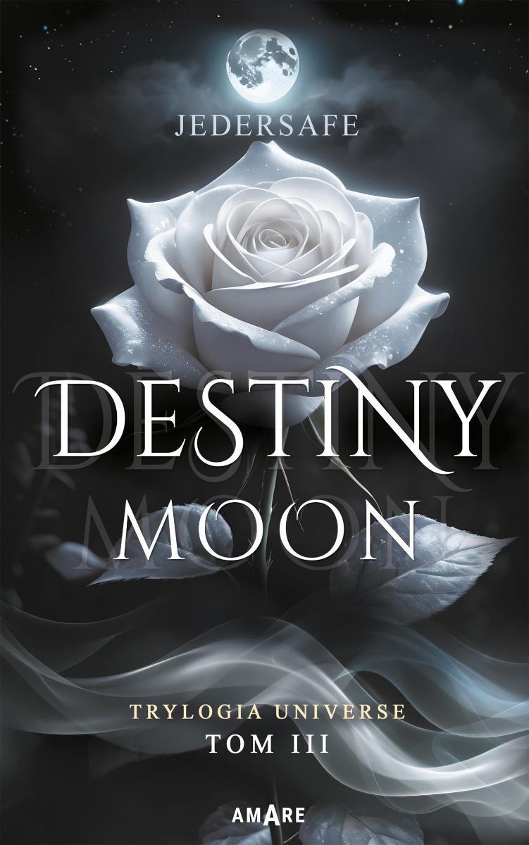 Destiny Moon. Trylogia Universe. Tom 3 okładka