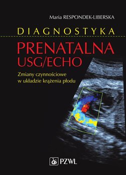 Diagnostyka prenatalna USG/ECHO. Zmiany czynnościowe w układzie krążenia płodu okładka