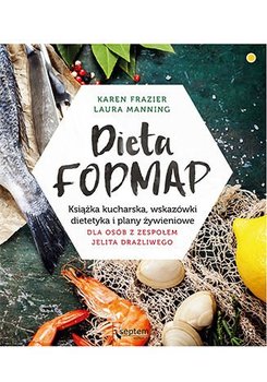 Dieta FODMAP. Książka kucharska, wskazówki dietetyka i plany żywieniowe dla osób z zespołem jelita drażliwego okładka
