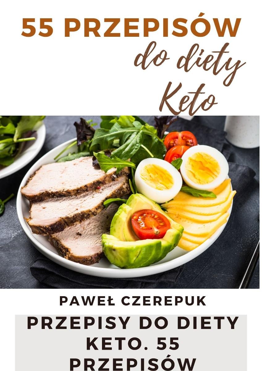 Dieta Keto. Ponad 55 prostych i łatwych przepisów, w których się zakochasz! okładka