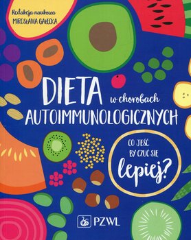 Dieta w chorobach autoimmunologicznych. Co jeść by czuć się lepiej? okładka