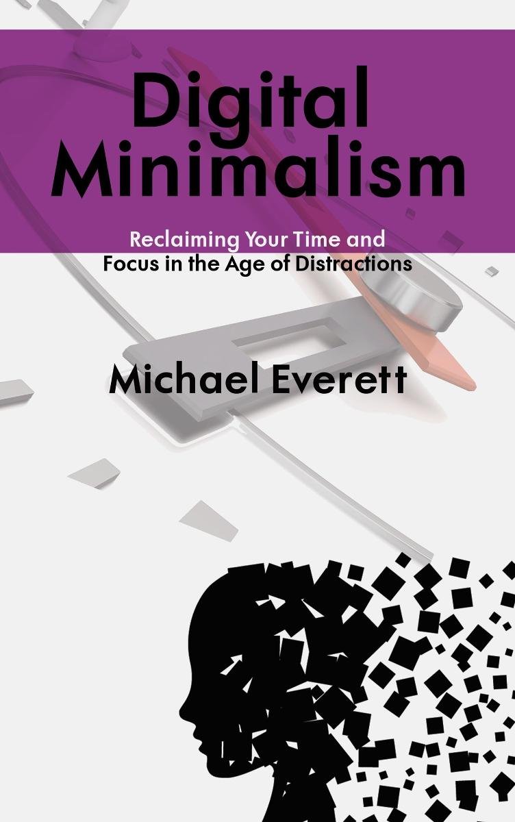 Digital Minimalism. Reclaiming Your Time and Focus in the Age of Distractions okładka