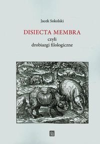 Disiecta Membra czyli drobiazgi filologiczne okładka