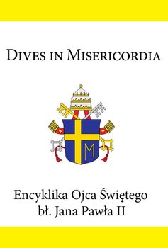 Dives In Misericordia. Encyklika Ojca Świętego bł. Jana Pawła II okładka