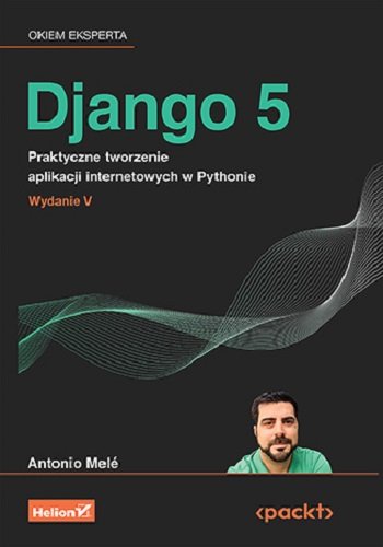 Django 5. Praktyczne tworzenie aplikacji internetowych w Pythonie okładka