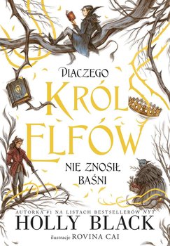 Dlaczego król elfów nie znosił baśni okładka