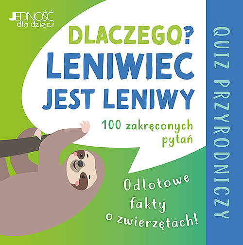 Dlaczego leniwiec jest leniwy? Odlotowe fakty o zwierzętach. Quiz przyrodniczy okładka