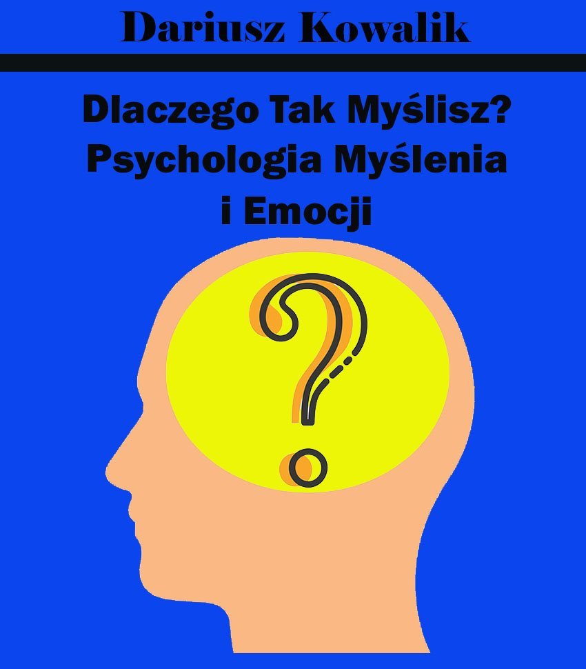 Dlaczego tak myślisz? Psychologia my��lenia i emocji okładka