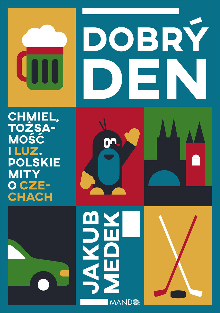 Dobrý den. Chmiel, tożsamość i luz. Polskie mity o Czechach okładka