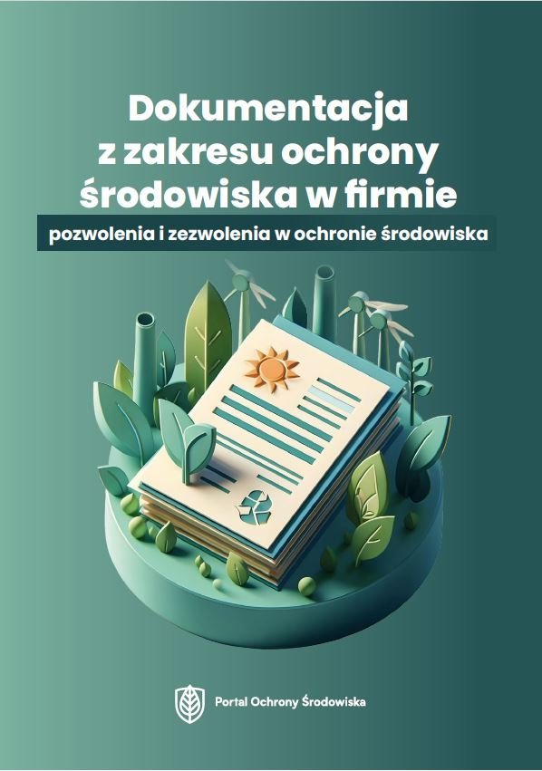 Dokumentacja z zakresu ochrony środowiska w firmie. Pozwolenia i zezwolenia w ochronie środowiska okładka