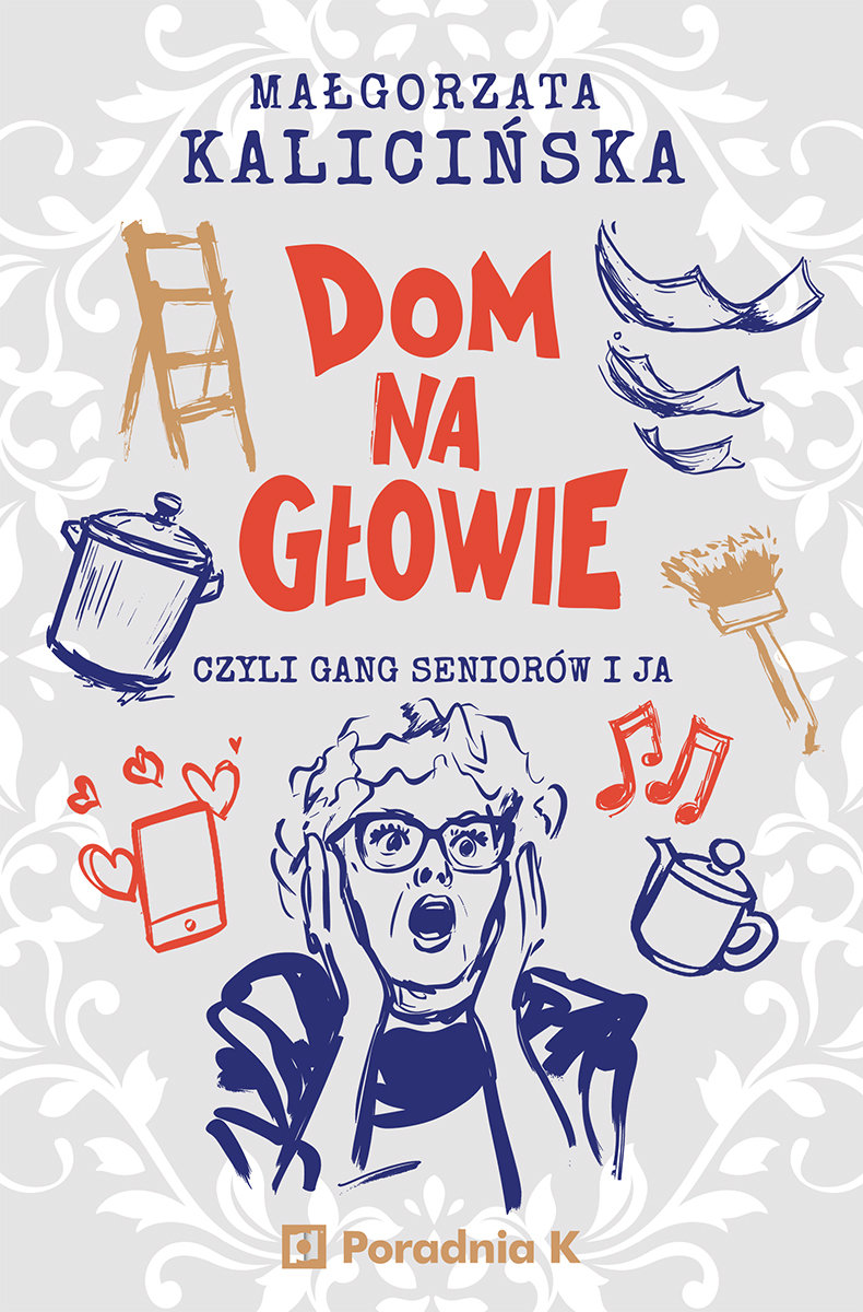Dom na głowie. Czyli gang seniorów i ja okładka