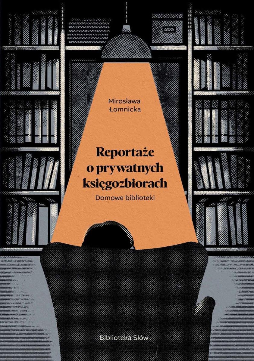 Domowe biblioteki. Reportaże o prywatnych księgozbiorach okładka