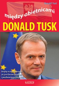 Donald Tusk. Między obietnicami okładka