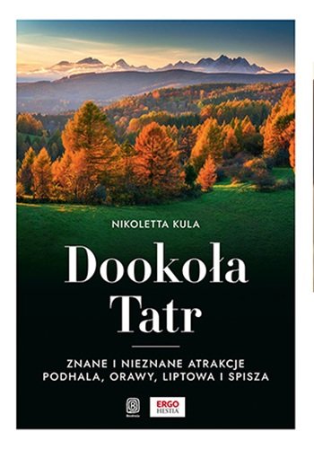 Dookoła Tatr. Znane i nieznane atrakcje Podhala, Orawy, Liptowa i Spisza okładka