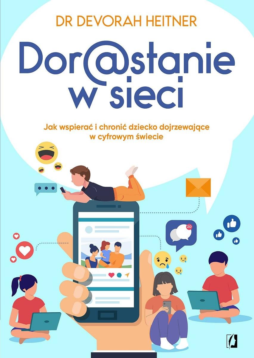 Dorastanie w sieci. Jak wspierać i chronić dziecko dojrzewające w cyfrowym świecie okładka