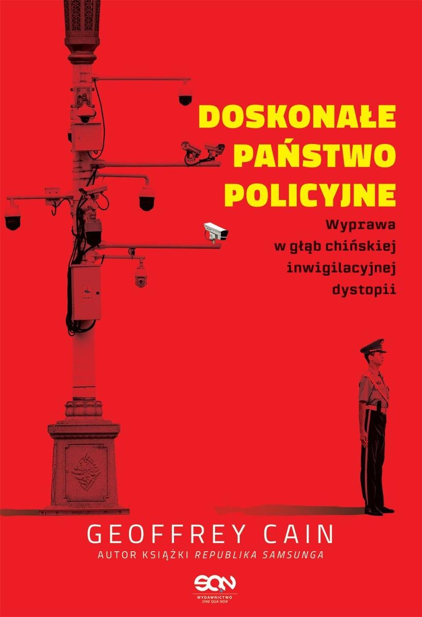 Doskonałe państwo policyjne. Wyprawa w głąb chińskiej inwigilacyjnej dystopii okładka