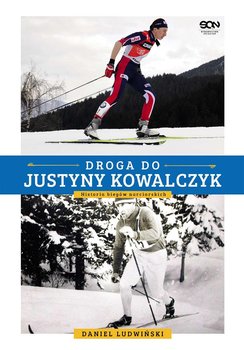 Droga do Justyny Kowalczyk. Historia biegów narciarskich okładka