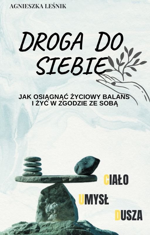 Droga do siebie. Jak osiągnąć życiowy balans i żyć w zgodzie ze sobą. okładka