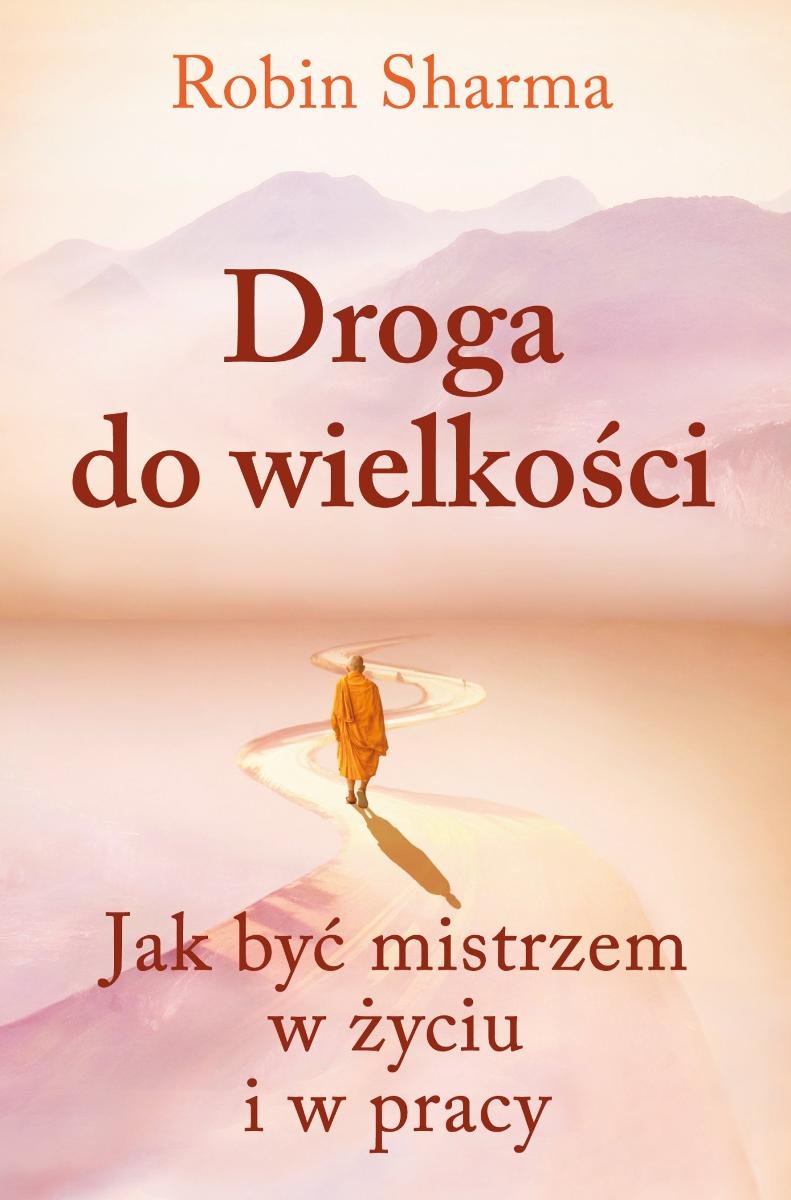 Droga do wielkości. Jak być mistrzem w życiu i w pracy okładka