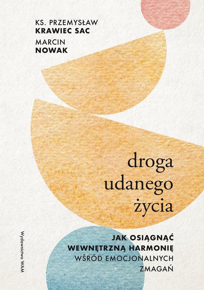 Droga udanego życia. Jak osiągnąć wewnętrzną harmonię wśród emocjonalnych zmagań okładka