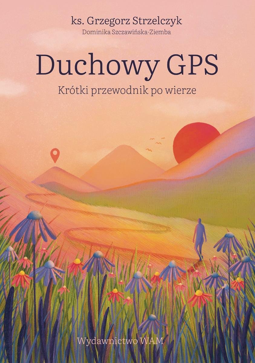 Duchowy GPS. Krótki przewodnik po wierze okładka