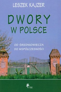 Dwory w Polsce. Od średniowiecza do współczesności okładka